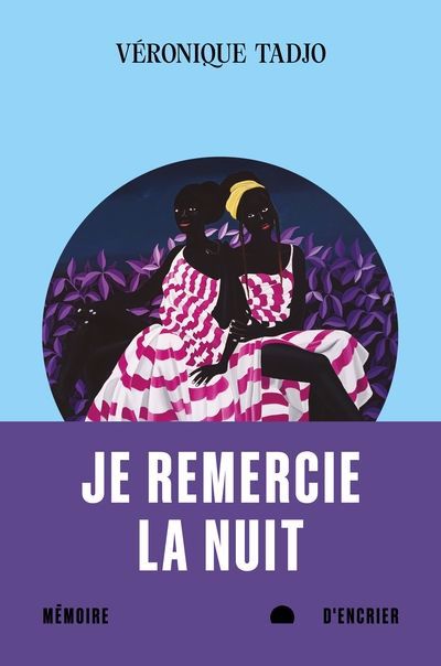 JE REMERCIE LA NUIT | VÉRONIQUE TADJO