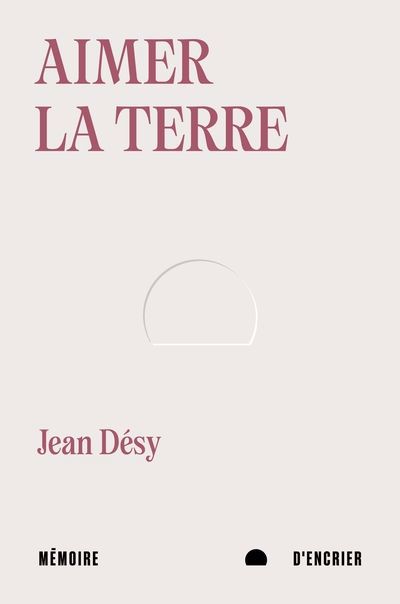 AIMER LA TERRE | JEAN DÉSY