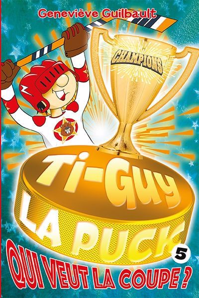 TI-GUY LA PUCK 05  QUI VEUT LA COUPE? N.E.