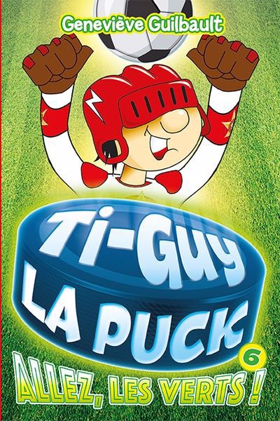 TI-GUY LA PUCK 06  ALLEZ, LES VERTS! N.E.