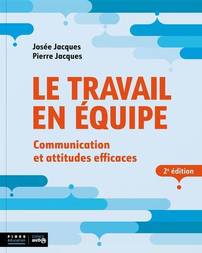 TRAVAIL EN ÉQUIPE : COMMUNICATION ET ATTITUDES EFFICACES