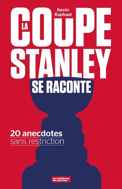 Coupe Stanley se raconte : 20 anecdotes sans restriction