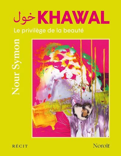 KHAWAL : LE PRIVILÈGE DE LA BEAUTÉ