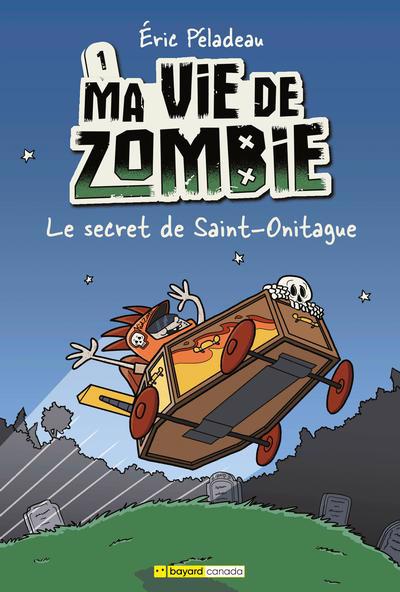 MA VIE DE ZOMBIE T01 -LE SECRET DE SAINT-ONITAGUE