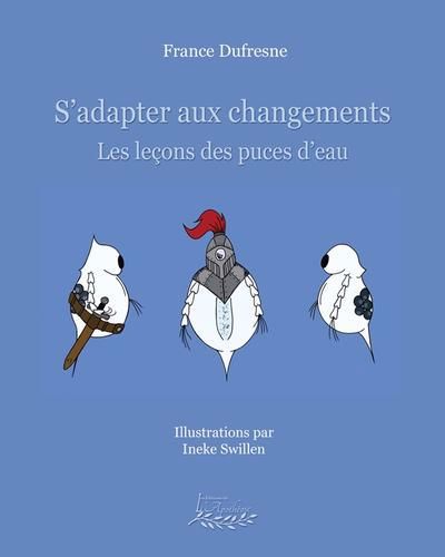 S'ADAPTER AUX CHANGEMENTS : LES LEÇONS DES PUCES D'EAU | FRANCE DUFRESNE