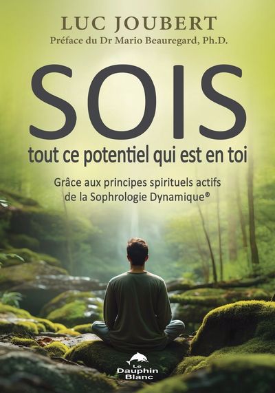 Sois tout ce potentiel qui est en toi - Grâce aux principes spir