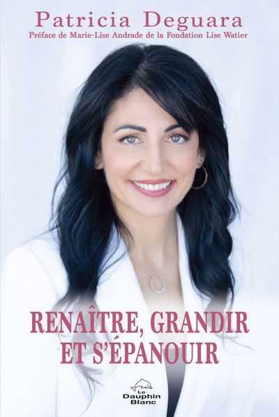 RENAÎTRE, GRANDIR ET S'ÉPANOUIR | PATRICIA DEGUARA