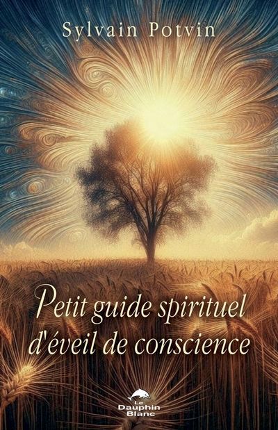 PETIT GUIDE SPIRITUEL D'EVEIL DE CONSCIENCE