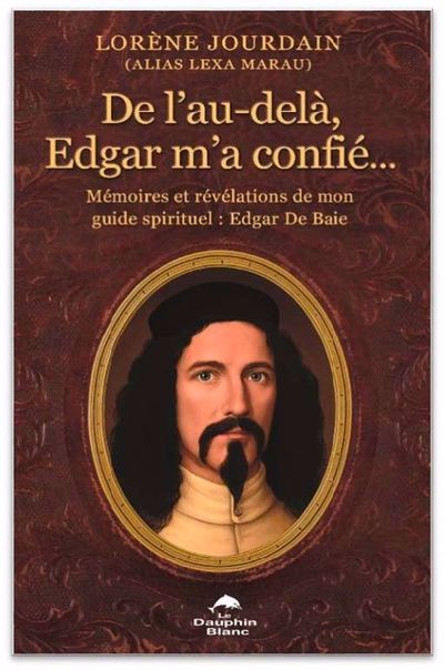 DE L'AU-DELA, EDGAR M'A CONFIE...  MEMOIRES ET REVELATIONS