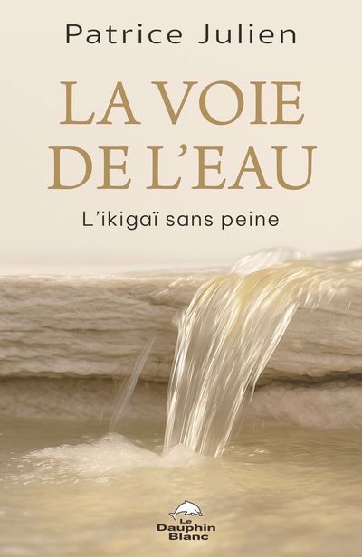 VOIE DE L'EAU   L'IKIGAI SANS PEINE