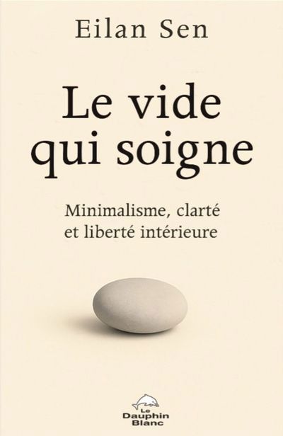 VIDE QUI SOIGNE   MINIMALISME, CLARTE ET LIBERTE INTERIEUR