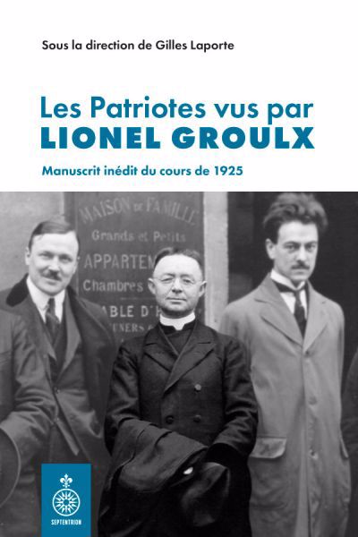 PATRIOTES VUS PAR LIONEL GROULX
