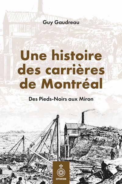 UNE HISTOIRE DES CARRIERES DE MONTREAL