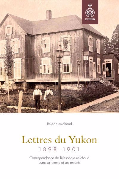 LETTRES DU YUKON, 1898-1901