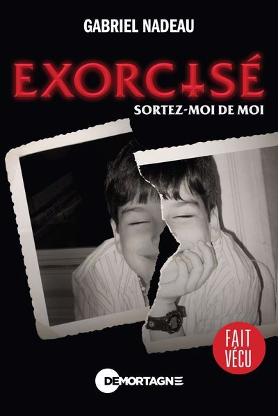 EXORCISÉ : SORTEZ-MOI DE MOI | GABRIEL NADEAU