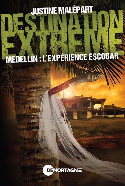 DESTINATION EXTREME  MEDELLIN : L'EXPERIENCE ESCOBAR