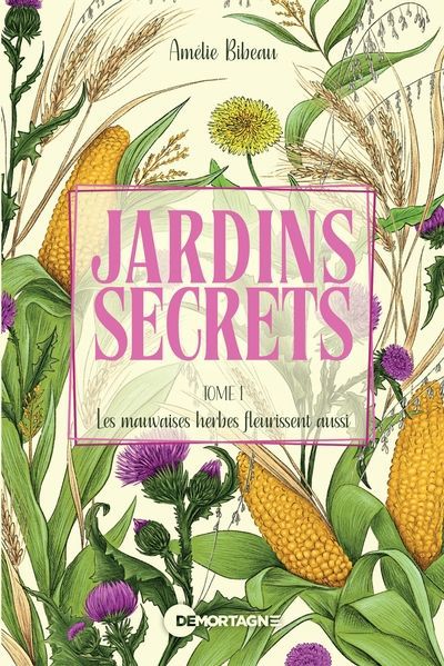 Jardins secrets 01 : Les mauvaises herbes fleurissent aussi