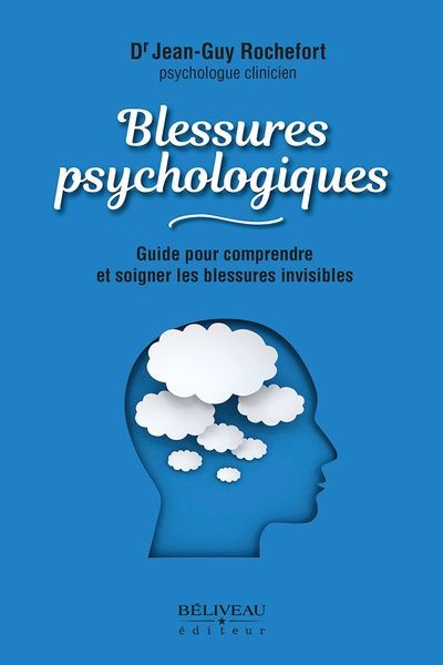 BLESSURES PSYCHOLOGIQUES  GUIDE POUR COMPRENDRE ET SOIGNER L