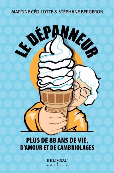 Dépanneur - Plus de 88 ans de vie, d'amour et de cambriolages