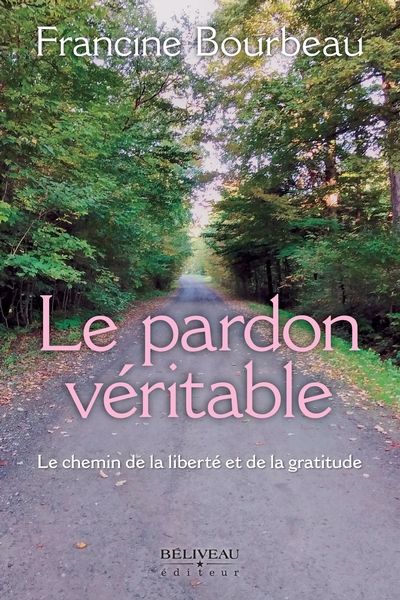 PARDON VERITABLE   LE CHEMIN DE LA LIBERTE ET DE LA GRATI
