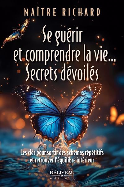 Se guérir et comprendre la vie...Secrets dévoilés