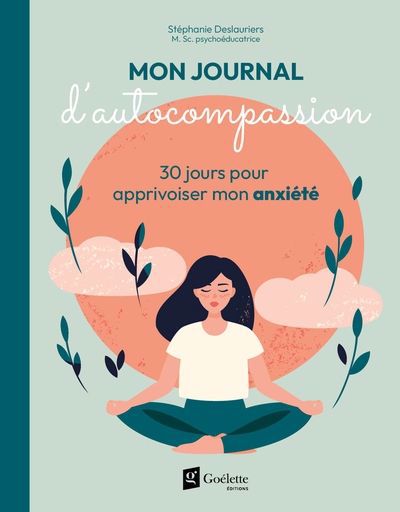 MON JOURNAL D'AUTOCOMPASSION - 30 JOURS POUR APPRIVOISER MON ANXIÉTÉ