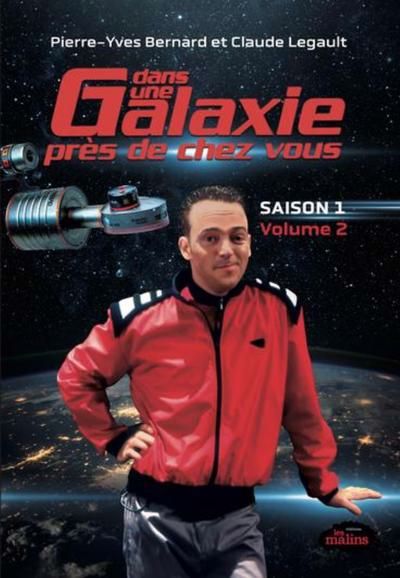 DANS UNE GALAXIE PRÈS DE CHEZ VOUS SAISON 1 VOLUME 2 | PIERRE-YVES BERNARD ET CLAUDE LEGAULT