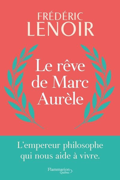 LE RÊVE DE MARC AURÈLE : L'EMPEREUR PHILOSOPHE QUI NOUS AIDE À VIVRE | FRÉDÉRIC LENOIR