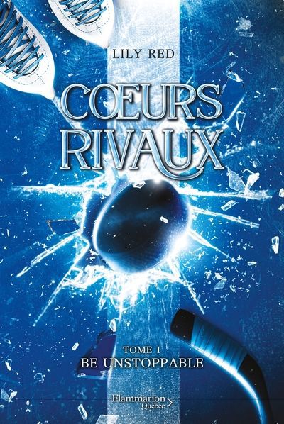 COEURS RIVAUX - TOME 1 : BE UNSTOPPABLE