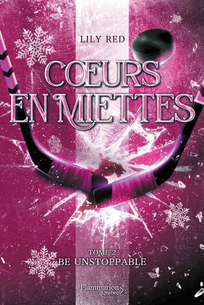 COEURS EN MIETTES (BE UNSTOPPABLE T2)
