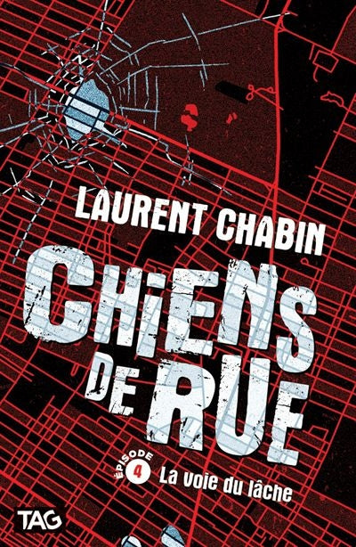 CHIENS DE RUE EPISODE 4 : LA VOIE DU LACHE