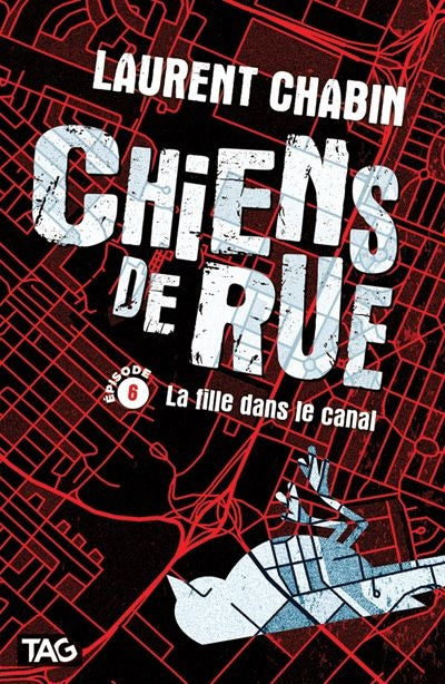 CHIENS DE RUE EPISODE 6 : LA FILLE DANS LE CANAL