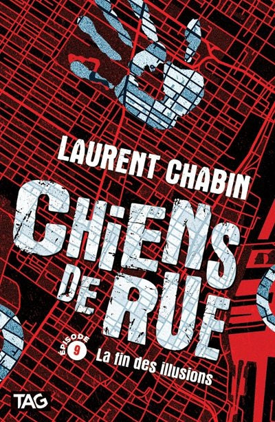 CHIENS DE RUE EPISODE 9 : LA FIN DES ILLUSIONS