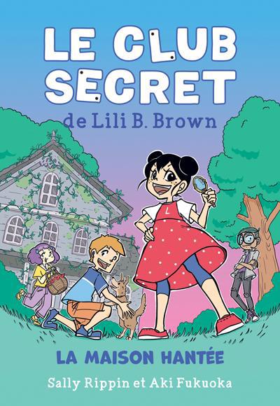 CLUB SECRET DE LILI B. BROWN : LA MAISON HANTEE