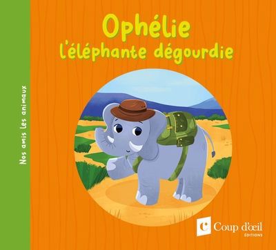 OPHÉLIE L'ÉLÉPHANTE DÉGOURDIE