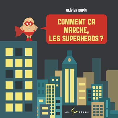 COMMENT CA MARCHE, LES SUPERHEROS ?