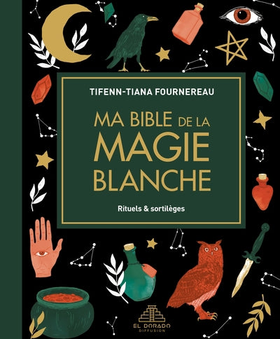 MA BIBLE DE LA MAGIE BLANCHE