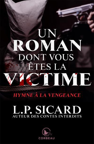 UN ROMAN DONT VOUS ETES LA VICTIME : HYMNE A LA VENGEANCE
