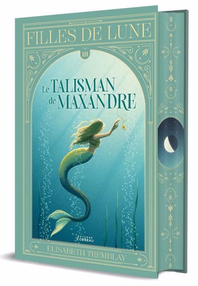 FILLES DE LUNE T.03 LE TALISMAN DE MAXANDRE