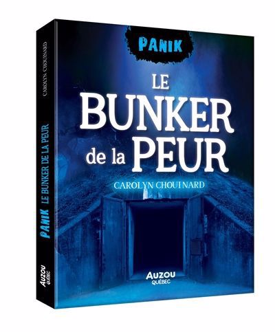 LE BUNKER DE LA PEUR | CAROLYN CHOUINARD