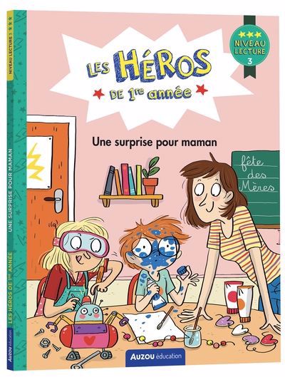 HÉROS DE 1RE ANNÉE - NIVEAU 3 - UNE SURPRISE POUR MAMAN