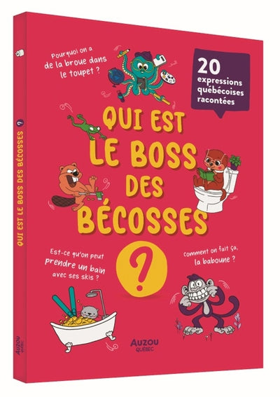 QUI EST LE BOSS DES BECOSSES ? 20 EXPRESSIONS QUEBECOISES RACONTE