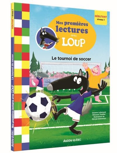 MES PREMIERES LECTURES AVEC LOUP - LE TOURNOI DE  SOCCER  ( DEBUT
