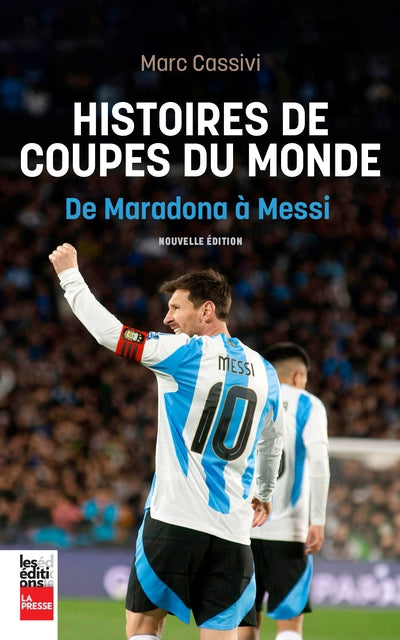 HISTOIRES DE COUPES DU MONDE : DE MARADONA A MESSI