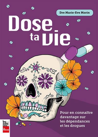 DOSE TA VIE : POUR EN CONAÎTRE DAVANTAGE SUR LES DÉPENDANCES ET LES DROGUES