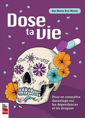 DOSE TA VIE : POUR EN CONAÎTRE DAVANTAGE SUR LES DÉPENDANCES ET LES DROGUES