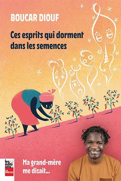 MA GRAND-MÈRE DISAIT... CES ESPRITS QUI DORMENT DANS LES SEMENCES | BOUCAR DIOUF