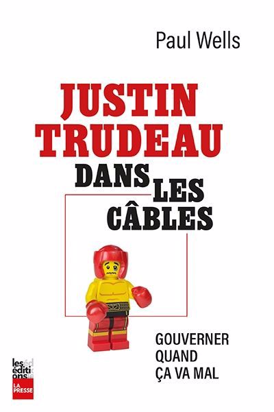 JUSTIN TRUDEAU DANS LES CABLES :GOUVERNER QUAND CA VA MAL