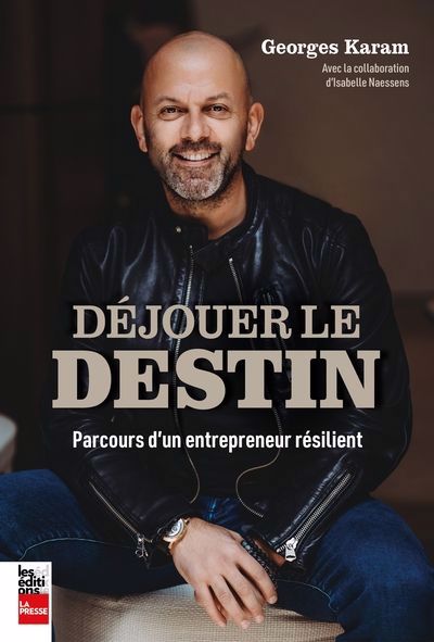DEJOUER LE DESTIN - PARCOURS D'UN ENTREPRENEUR RESILIENT