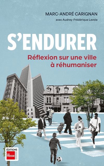 S'ENDURER - RÉFLEXION SUR UNE VILLE À RÉHUMANISER